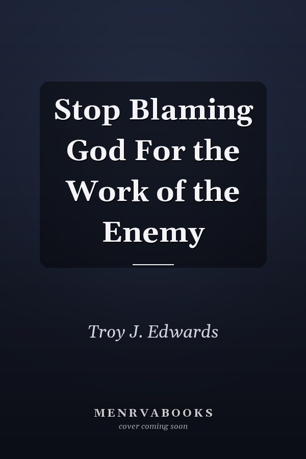 Stop Blaming God For the Work of the Enemy