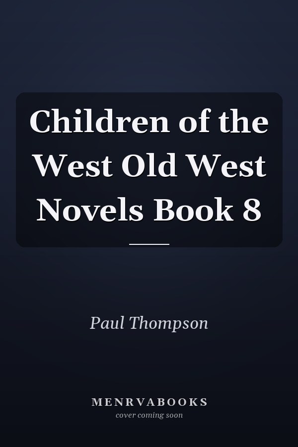 Children of the West Old West Novels Book 8