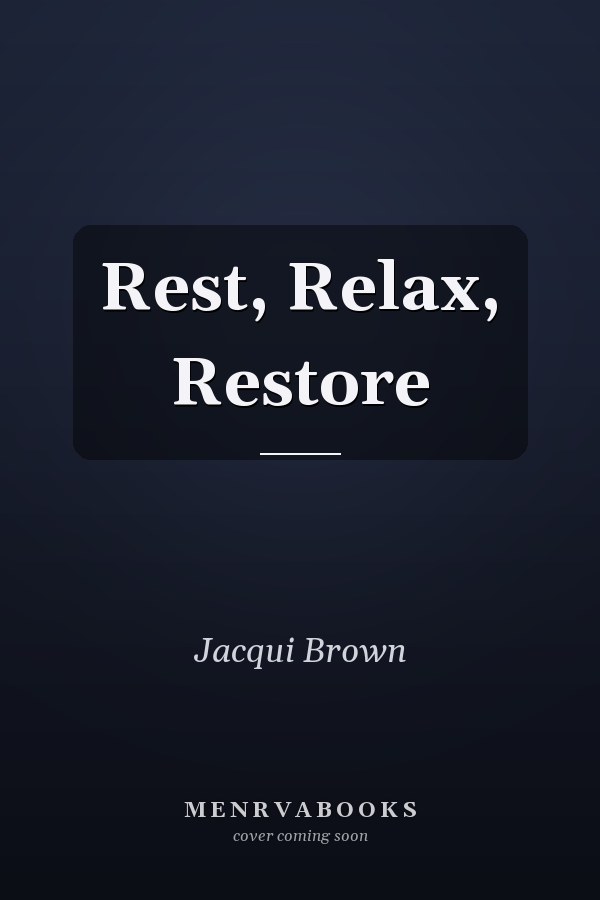 Rest, Relax, Restore