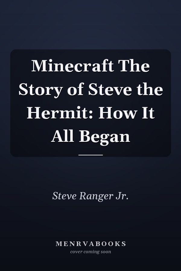 Minecraft The Story of Steve the Hermit: How It All Began