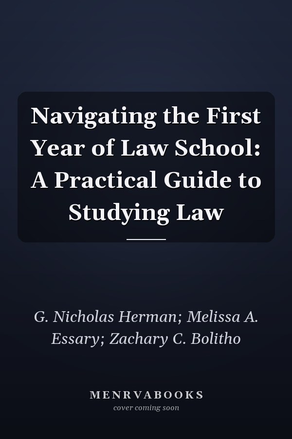 Navigating the First Year of Law School: A Practical Guide to Studying Law