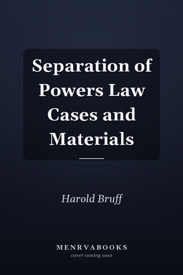 Separation of Powers Law Cases and Materials