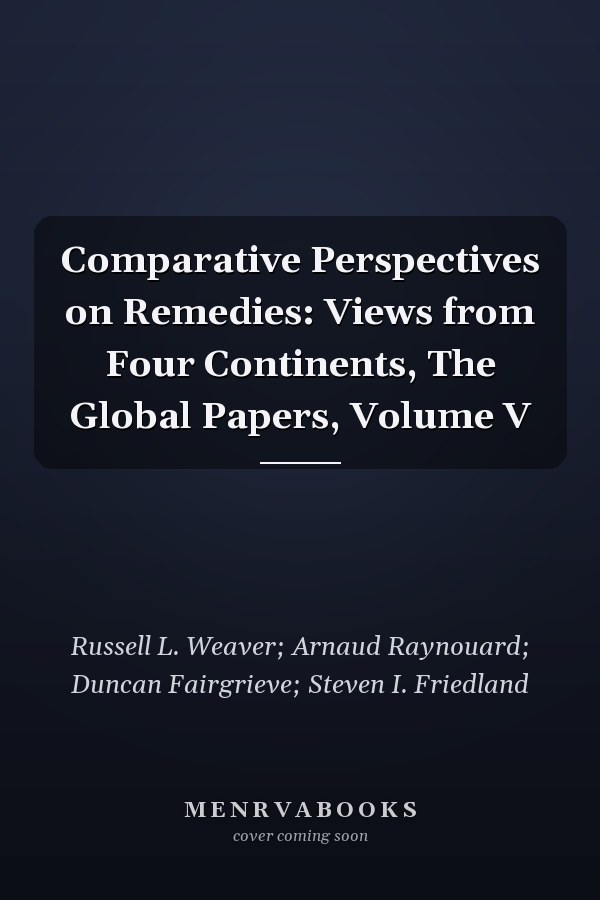 Comparative Perspectives on Remedies: Views from Four Continents, The Global Papers, Volume V