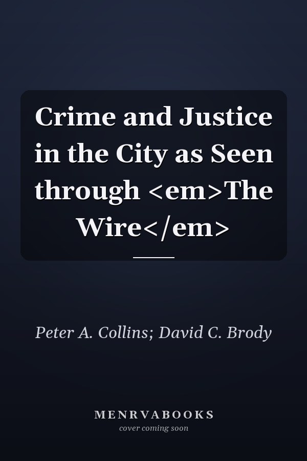 Crime and Justice in the City as Seen through <em>The Wire</em>