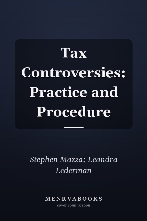 Tax Controversies: Practice and Procedure