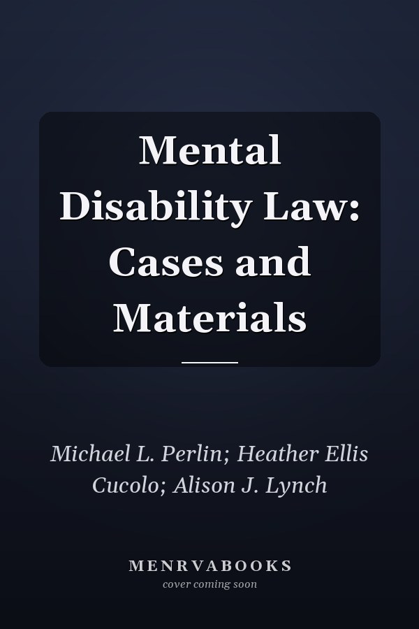 Mental Disability Law: Cases and Materials