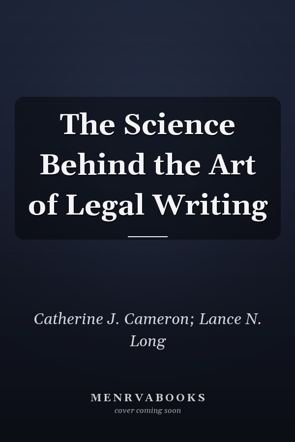 The Science Behind the Art of Legal Writing