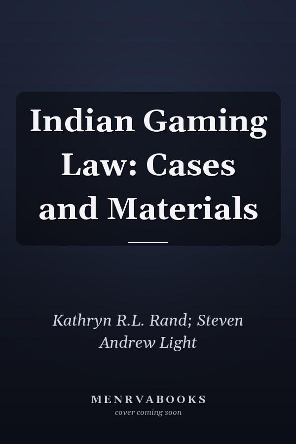 Indian Gaming Law: Cases and Materials