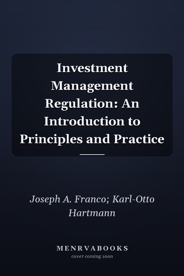 Investment Management Regulation: An Introduction to Principles and Practice