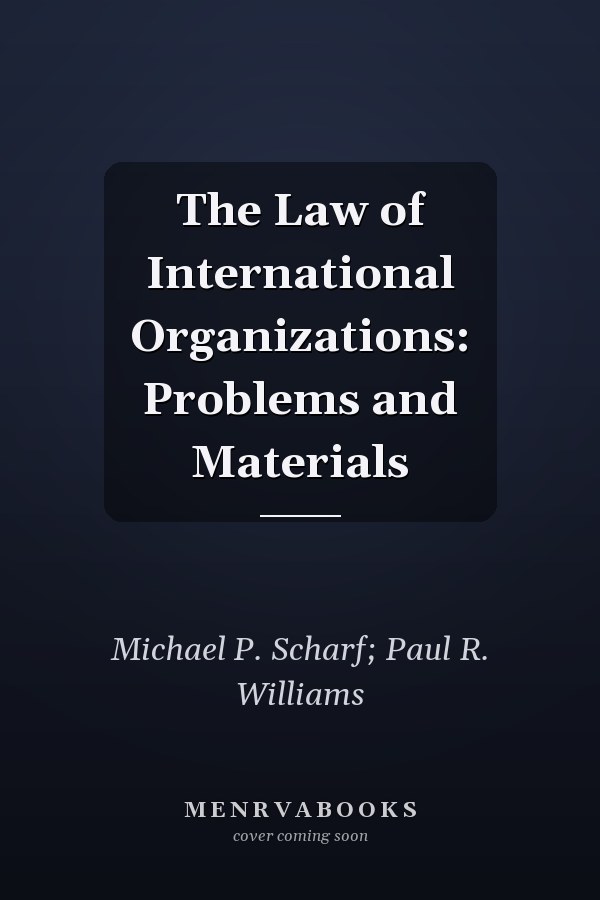 The Law of International Organizations: Problems and Materials