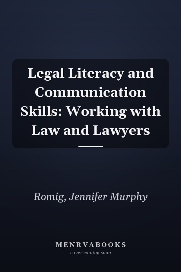 Legal Literacy and Communication Skills: Working with Law and Lawyers