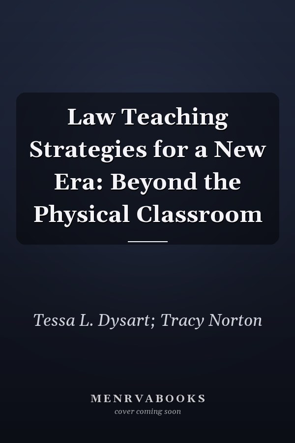 Law Teaching Strategies for a New Era: Beyond the Physical Classroom