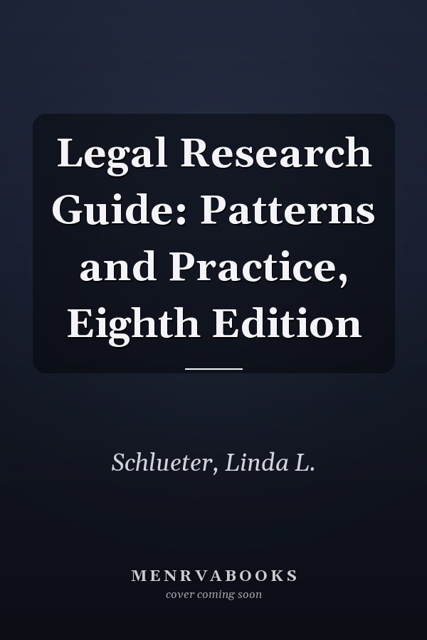 Legal Research Guide: Patterns and Practice, Eighth Edition
