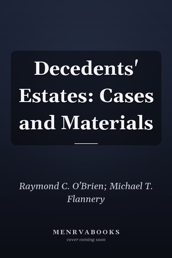 Decedents' Estates: Cases and Materials