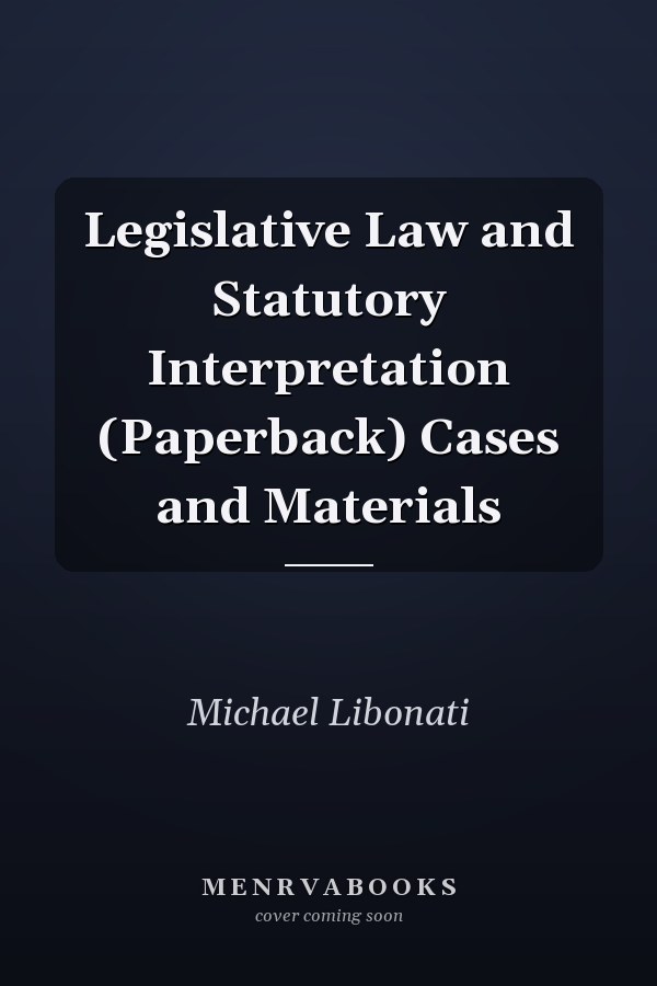 Legislative Law and Statutory Interpretation (Paperback) Cases and Materials