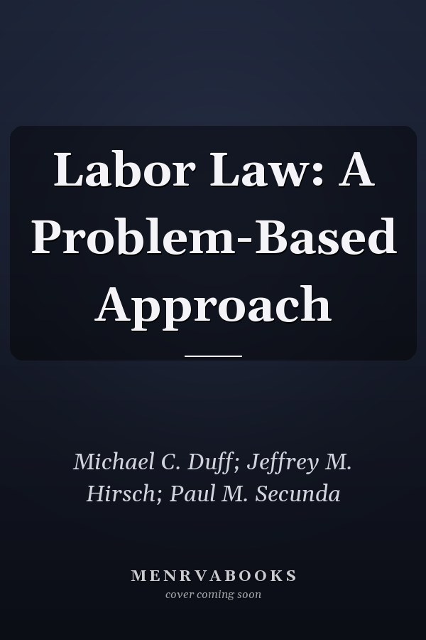 Labor Law: A Problem-Based Approach