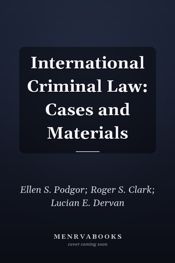 International Criminal Law: Cases and Materials