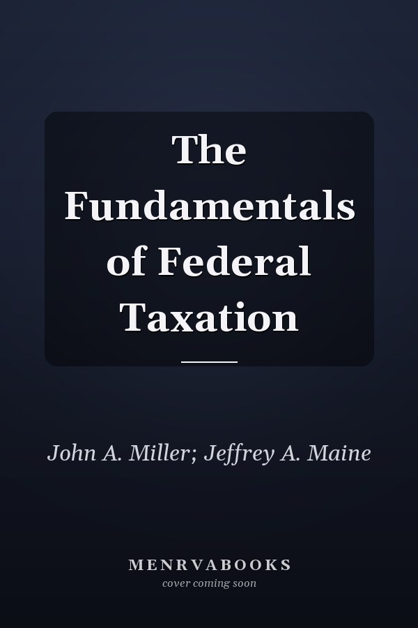 The Fundamentals of Federal Taxation