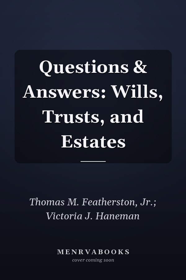 Questions & Answers: Wills, Trusts, and Estates