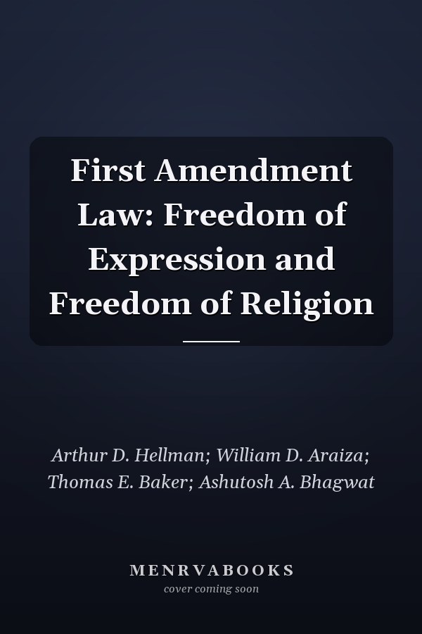 First Amendment Law: Freedom of Expression and Freedom of Religion