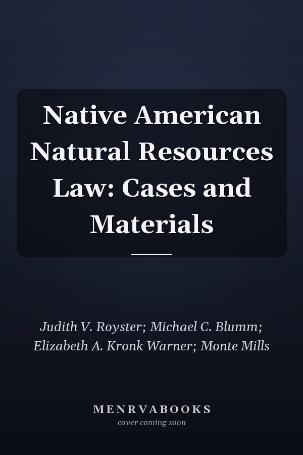 Native American Natural Resources Law: Cases and Materials