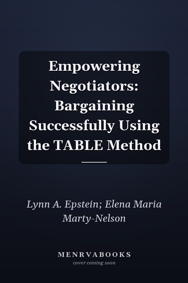 Empowering Negotiators: Bargaining Successfully Using the TABLE Method