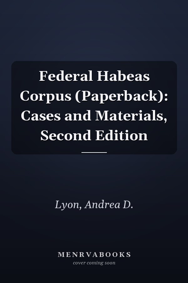 Federal Habeas Corpus (Paperback): Cases and Materials, Second Edition