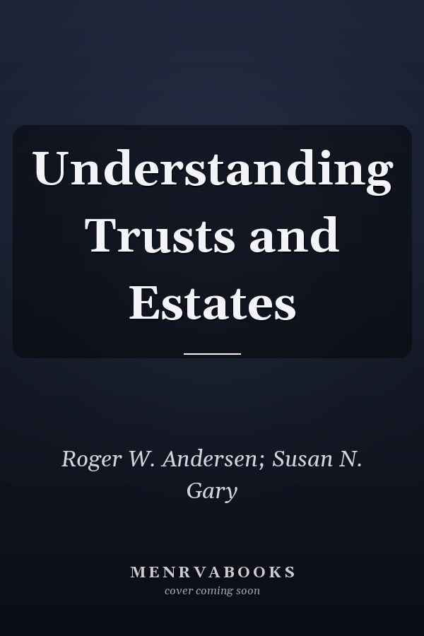 Understanding Trusts and Estates