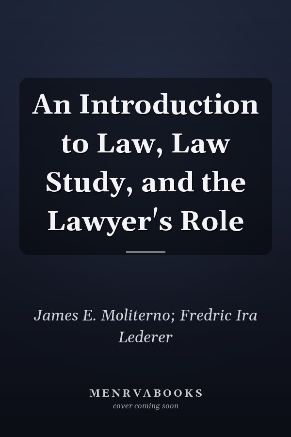An Introduction to Law, Law Study, and the Lawyer's Role