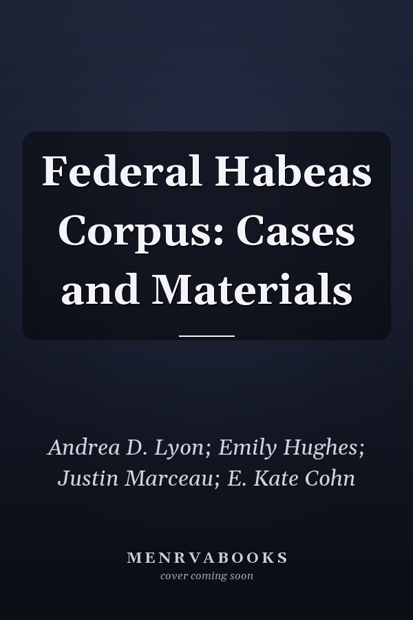 Federal Habeas Corpus: Cases and Materials