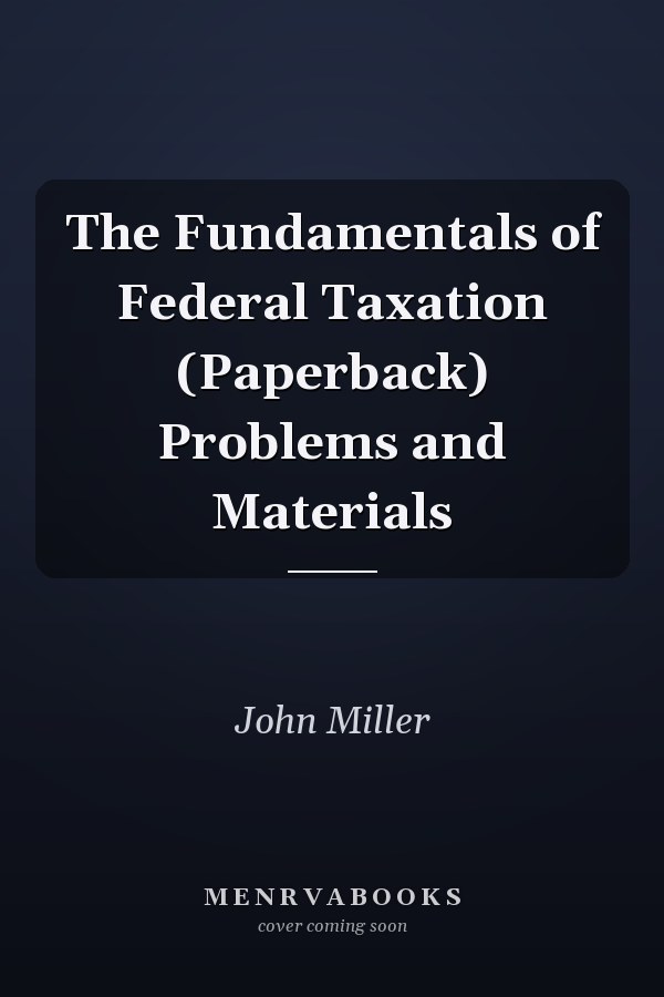 The Fundamentals of Federal Taxation (Paperback) Problems and Materials