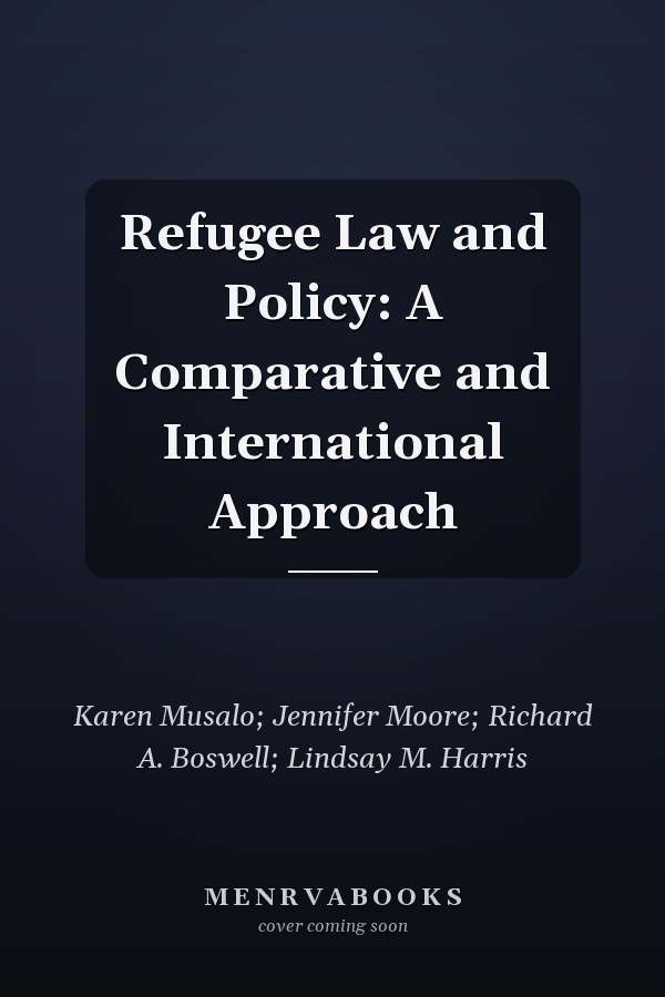 Refugee Law and Policy: A Comparative and International Approach