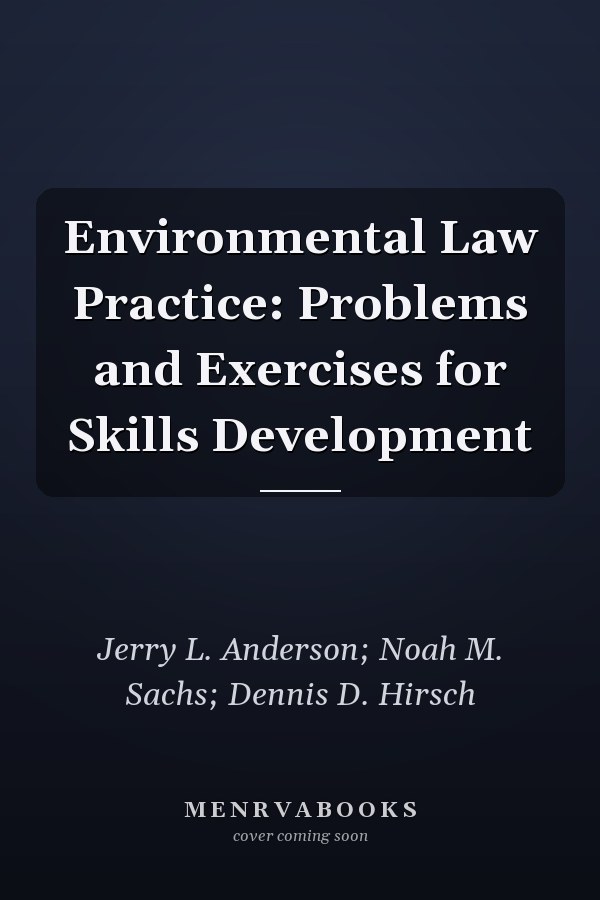 Environmental Law Practice: Problems and Exercises for Skills Development