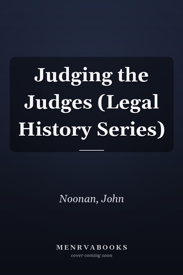 Judging the Judges (Legal History Series)