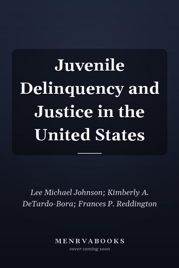 Juvenile Delinquency and Justice in the United States