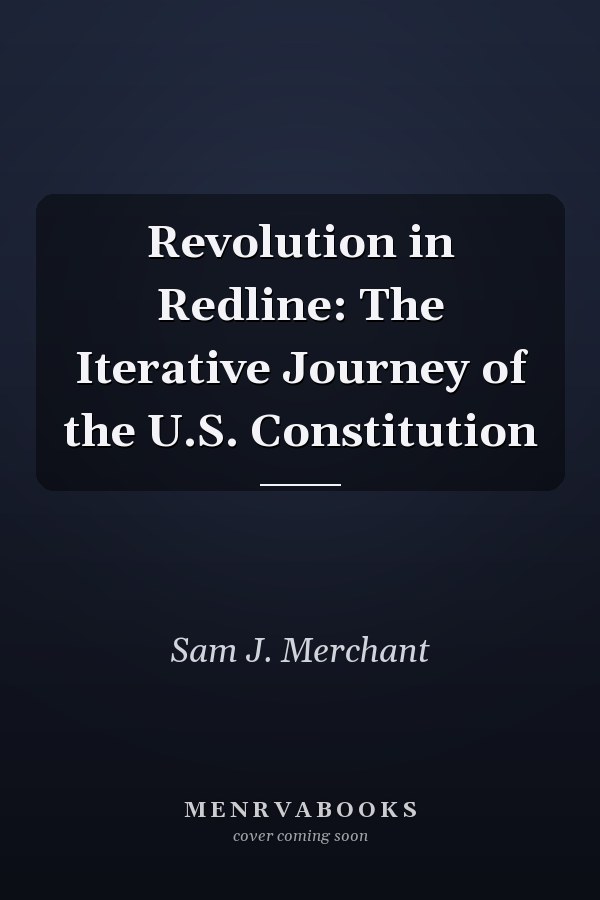 Revolution in Redline: The Iterative Journey of the U.S. Constitution