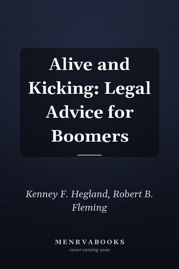 Alive and Kicking: Legal Advice for Boomers