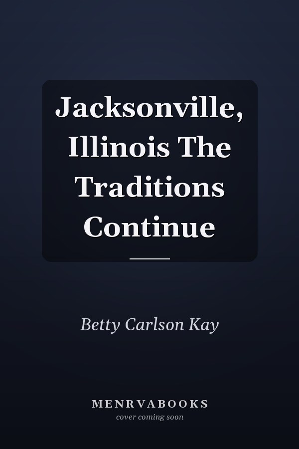 Jacksonville, Illinois The Traditions Continue