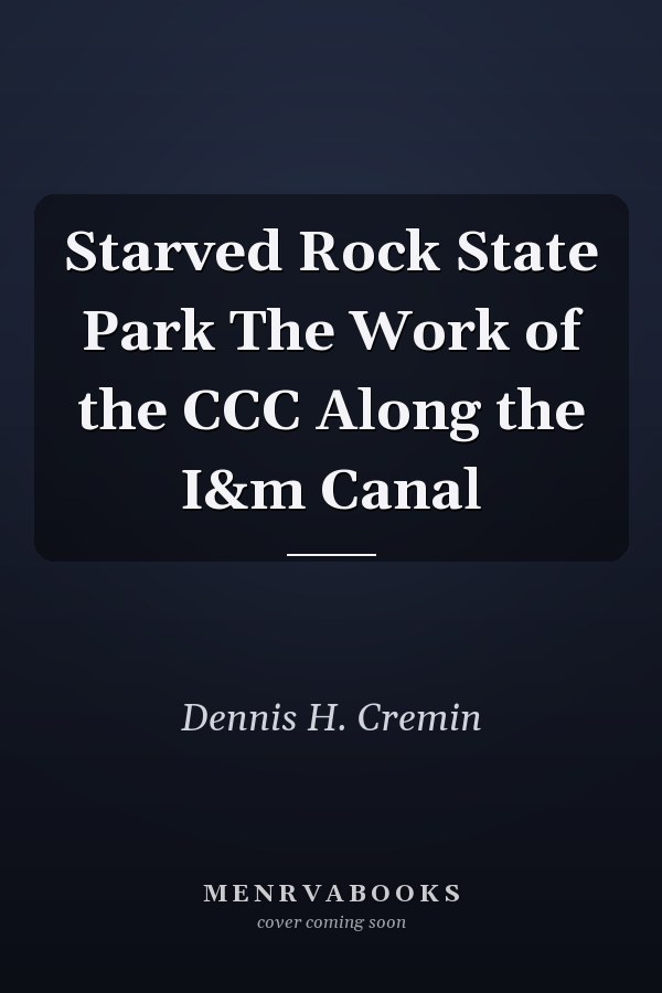 Starved Rock State Park The Work of the CCC Along the I&m Canal