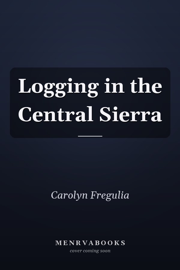 Logging in the Central Sierra