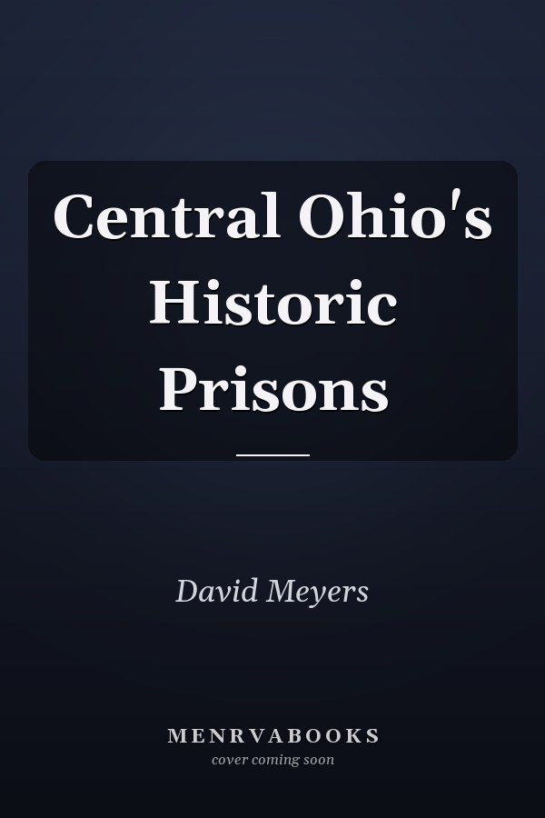 Central Ohio's Historic Prisons
