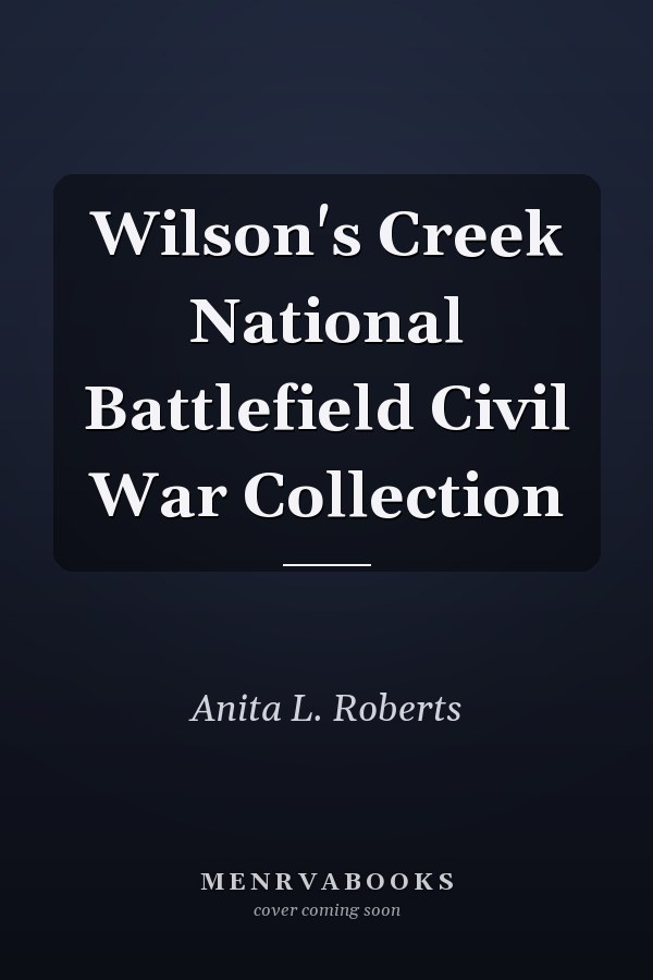 Wilson's Creek National Battlefield Civil War Collection