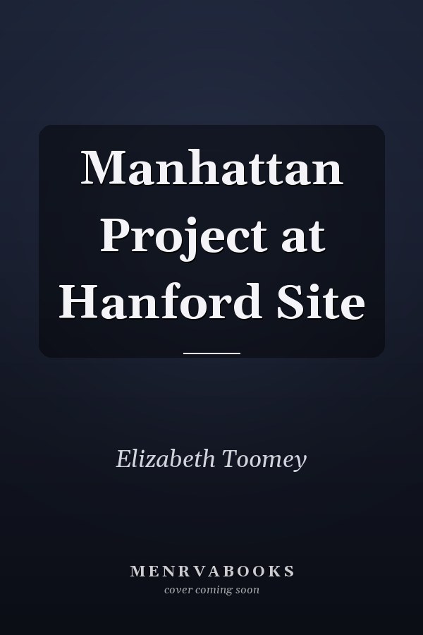 Manhattan Project at Hanford Site