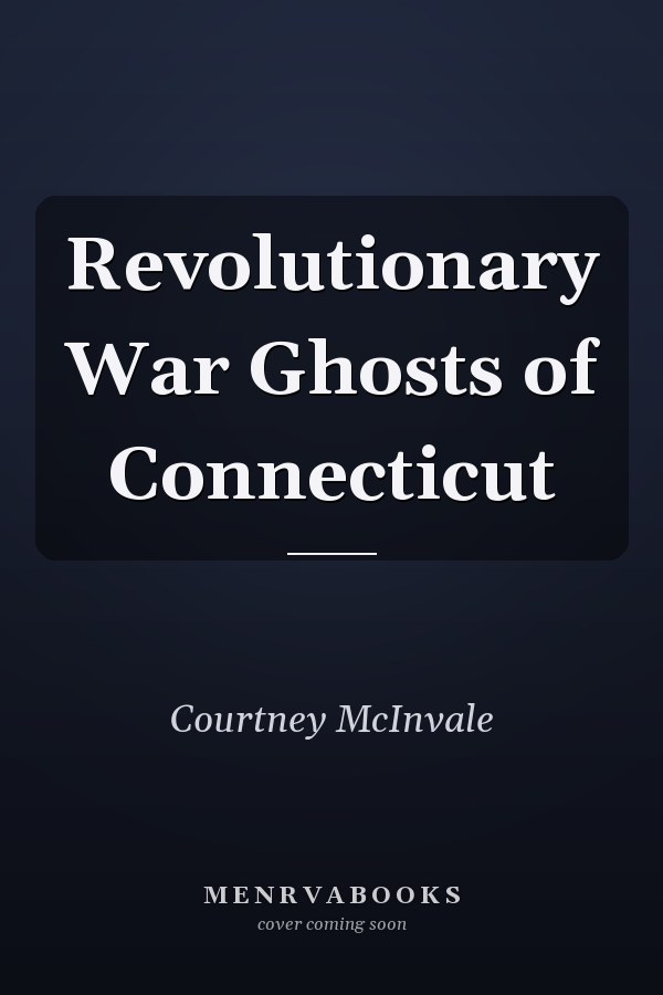 Revolutionary War Ghosts of Connecticut