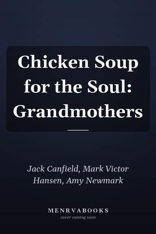 Chicken Soup for the Soul: Grandmothers