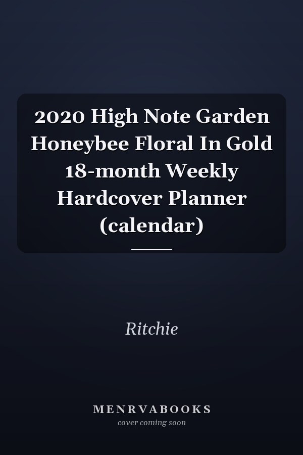 2020 High Note Garden Honeybee Floral In Gold 18-month Weekly Hardcover Planner (calendar)