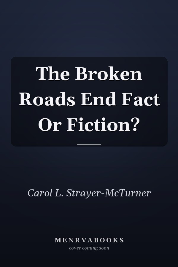 The Broken Roads End Fact Or Fiction?