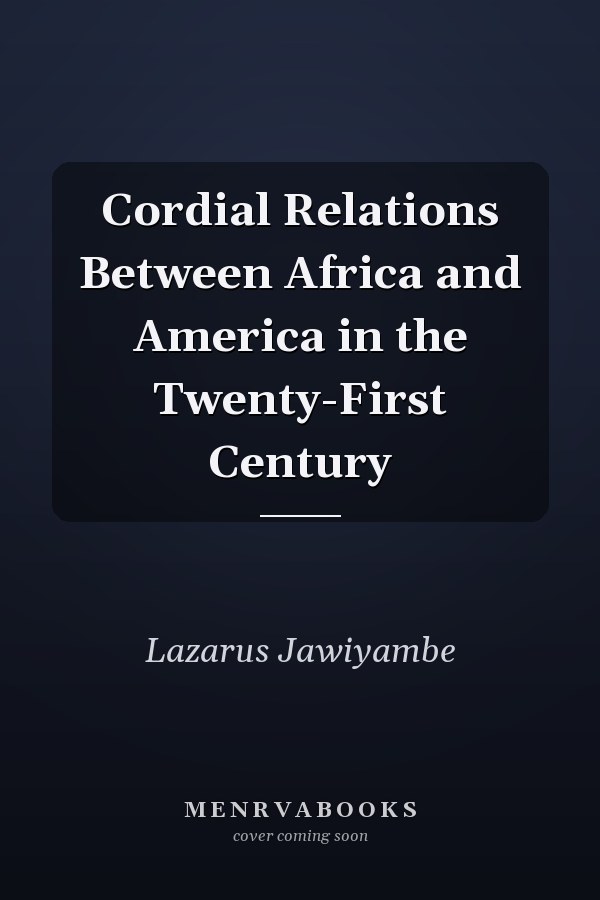 Cordial Relations Between Africa and America in the Twenty-First Century