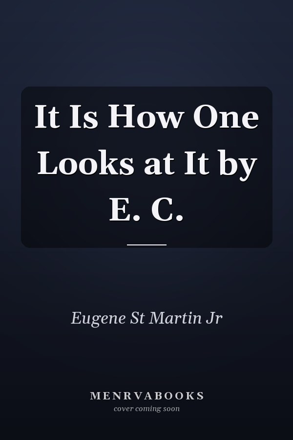 It Is How One Looks at It by E. C.