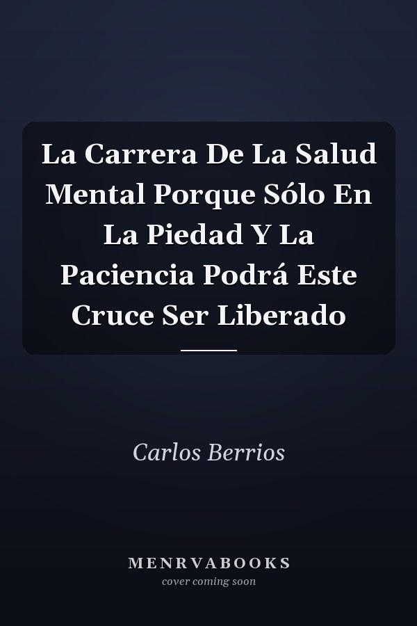 La Carrera De La Salud Mental Porque Sólo En La Piedad Y La Paciencia Podrá Este Cruce Ser Liberado